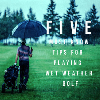 Five Must-Know Tips For Playing Wet Weather Golf | GolfBox