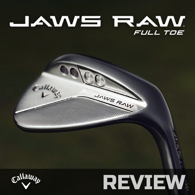 Callaway Jaws RAW Full Toe Wedge - Review - GolfBox