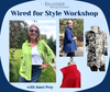 Wired for Style Workshop Replay - XS-XL from Janet's Shirt Club, plus tunic kit. $120