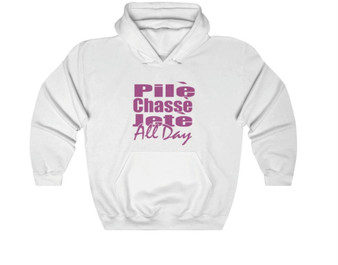 "Plié, Chassé, Jeté All Day "Hoodie