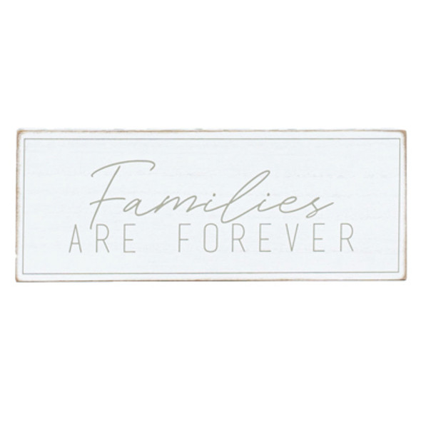 TABLETOP DECOR 10X4X1.5 FAMILIES ARE FOREVER BRICK GRAY/WHITE WOOD (7.00)