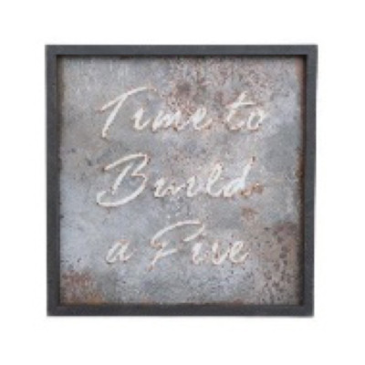 WALL SIGN 19X19 TIME TO BUILD A FIRE