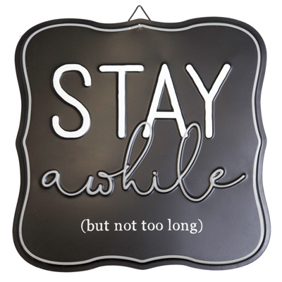 WALL DECOR SIGN 12X12 STAY AWHILE BUT NOT TOO LONG METAL HANGING
