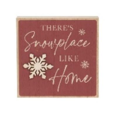 BOX SIGN 6X6 THERE'S SNOWPLACE LIKE HOME