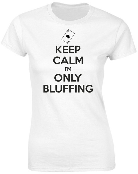 swagwear Keep Calm Im Only Bluffing Womens T-Shirt 8 Colours 8-20 by swagwear