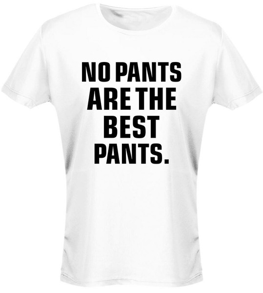 swagwear No Pants Are The Best Pants Funny Womens T-Shirt 8 Colours by swagwear