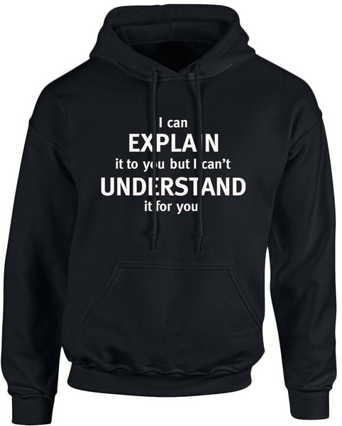 swagwear I Can Explain It I Cant Understand It For You Funny Unisex Hoodie 10 Colours S-5XL by swagwear