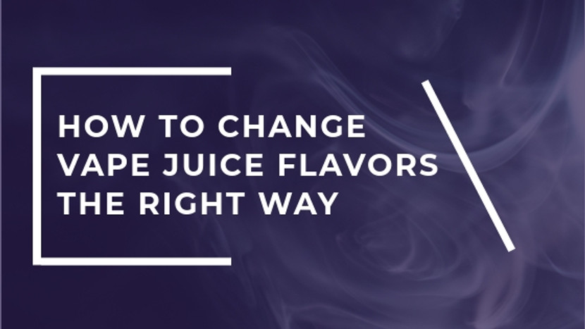 How to Change The Vape Juice Flavor in Your Tank