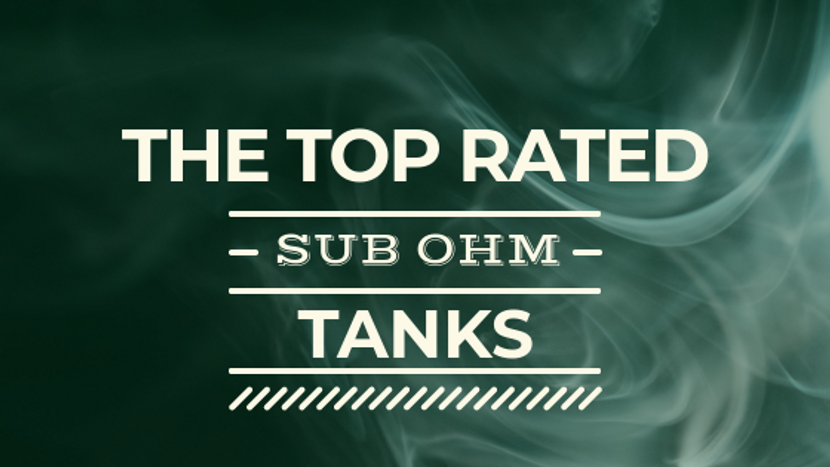 The Best Sub Ohm Tanks of 2019 | Online Buyers Guide