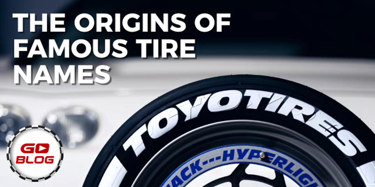 The Stories Behind the Names: How Top Tire Brands Got Their Monikers