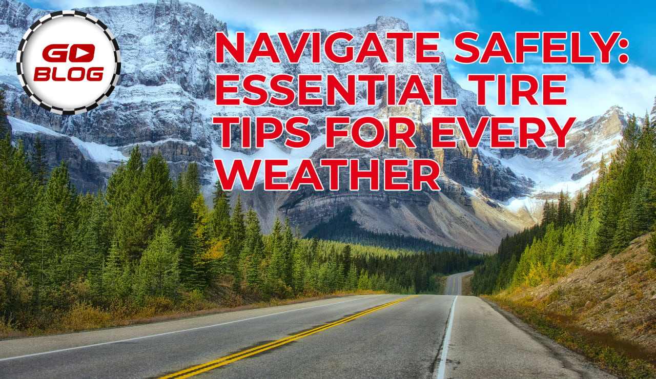 Tire safety tips for driving in diverse weather conditions.