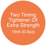 An orange circle with white writing that says "Two Timing Tightener 2X Extra Strength (Bonus)