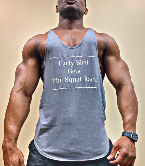 Early Bird Gets the Squat Rack               (Tanks run a size larger)