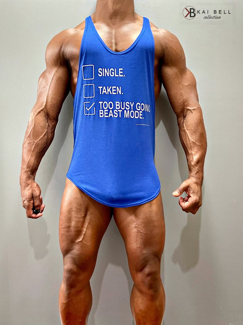 SINGLE, TAKEN, TOO BUSY GOING BEAST MODE (tank)   (Tanks run a size larger)