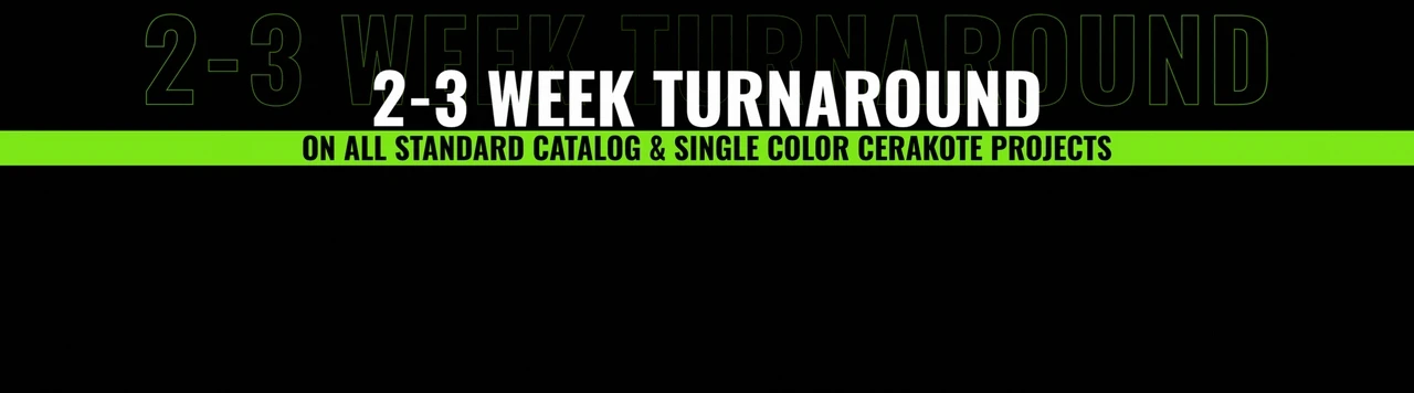 2-3 Week turnaround time on Cerakote Projects 