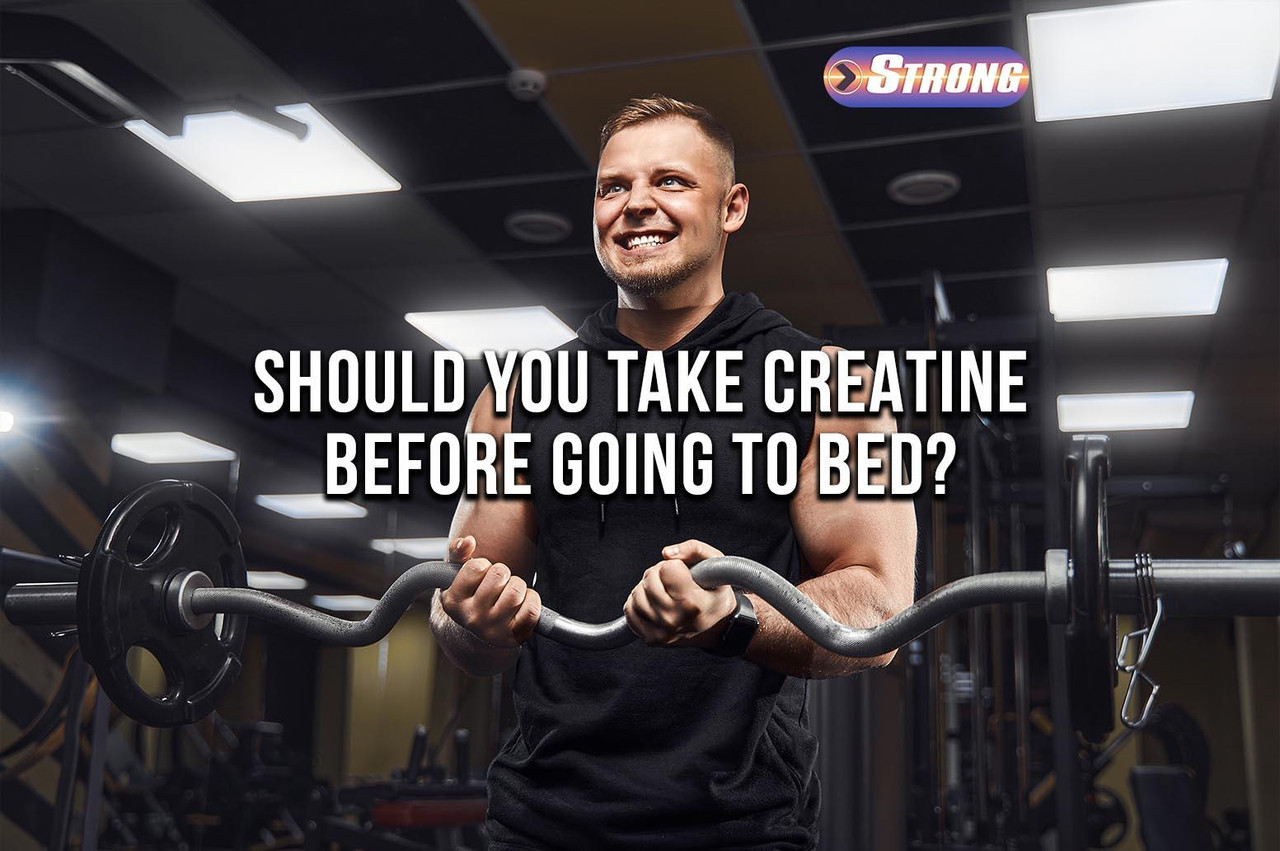 Creatine Before Bed Maximizing Your Muscle Gains Overnight Strong