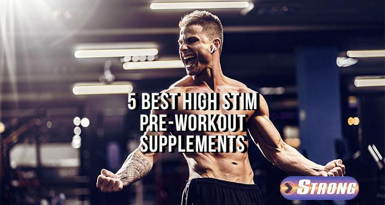 5 Best High Stim PreWorkout Supplements Strong Supplement Shop