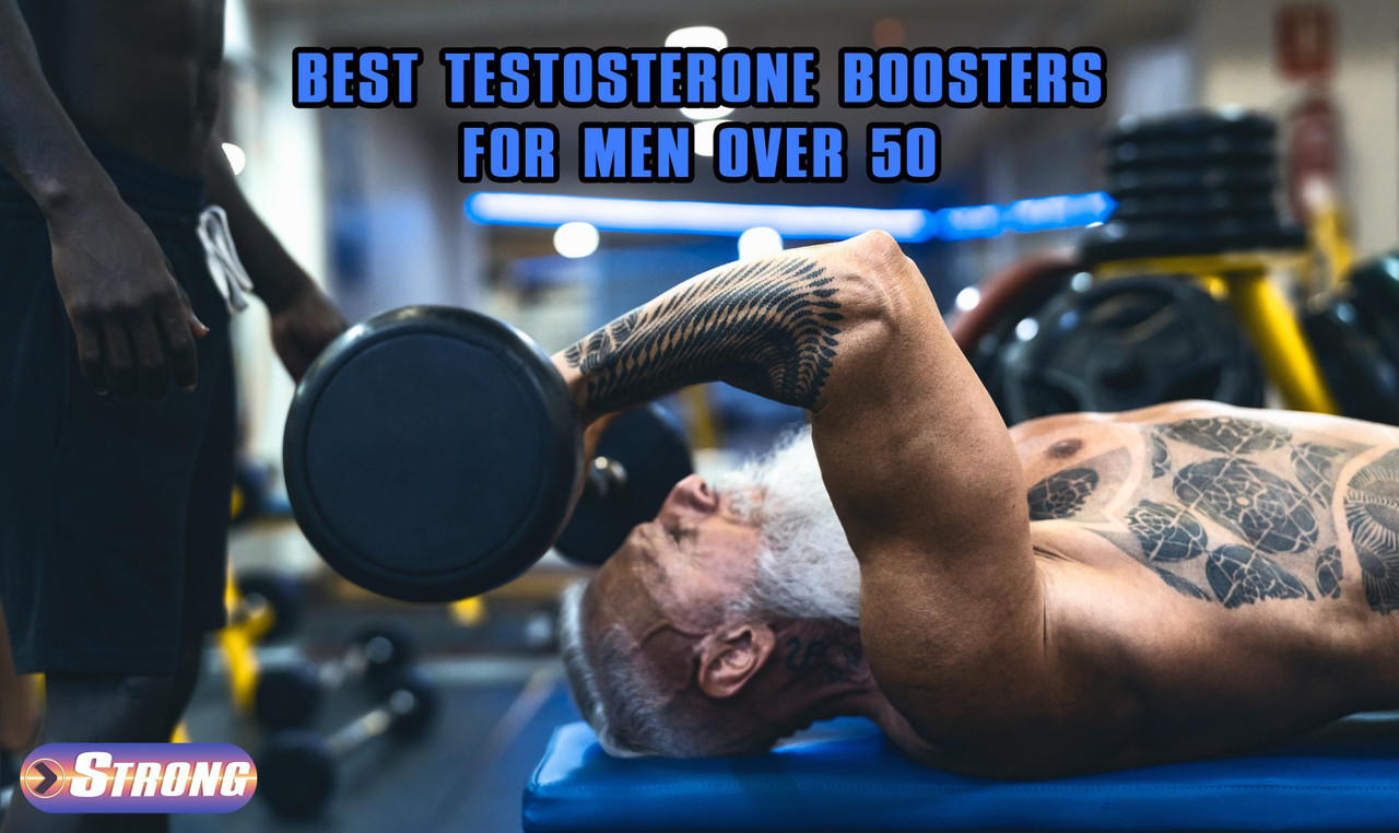 Unveiling the Best Testosterone Boosters for Men Over 50 Strong