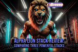 ​Alpha Lion Stack Review: Comparing the Three Powerful Stacks