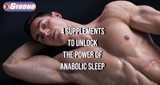 ​Get More Gains, Sleep Better: 4 Supplements to Unlock the Power of Anabolic Sleep