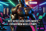 Best Nitric Oxide Supplements For Maximum Muscle Pumps