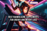 Best Rauwolscine Supplements for Energy and Weight Loss