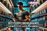 Best Supplement Brands for Muscle, Fat Loss, and Performance