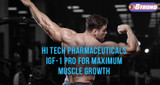 Feel the Power of Hi Tech Pharmaceuticals IGF-1 Pro for Maximum Muscle Growth