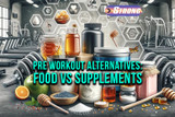 Pre Workout Alternatives: Food VS Supplements