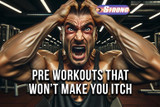 Pre Workout That Doesn't Make You Itch: No More Tingles!