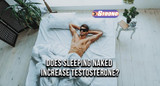 Does Sleeping Naked Increase Testosterone?: Truth Unveiled
