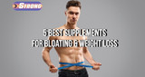 ​5 Best Supplements for Bloating and Weight Loss [Latest in 2024]