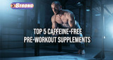 ​5 Best Caffeine-Free Pre-Workout Supplements for Every Goal