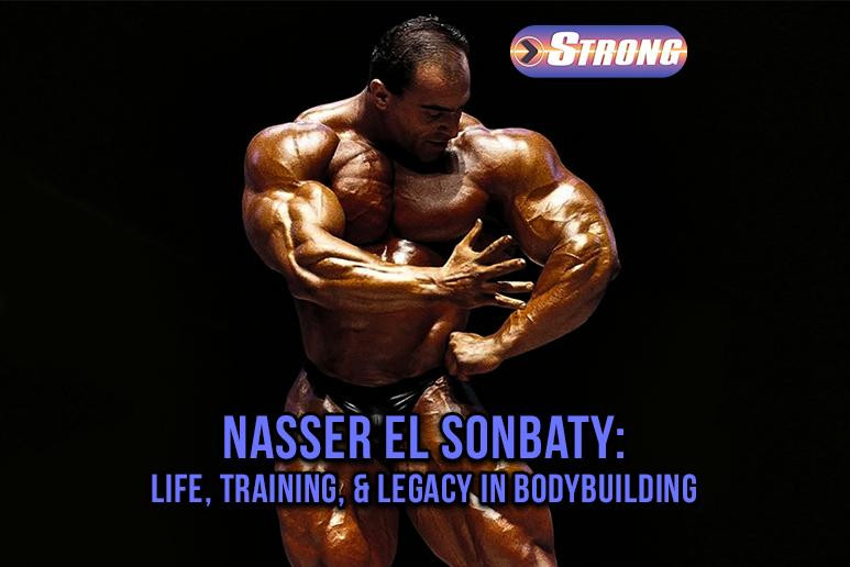 Nasser El Sonbaty: Life, Training, and Legacy in Bodybuilding - Strong ...