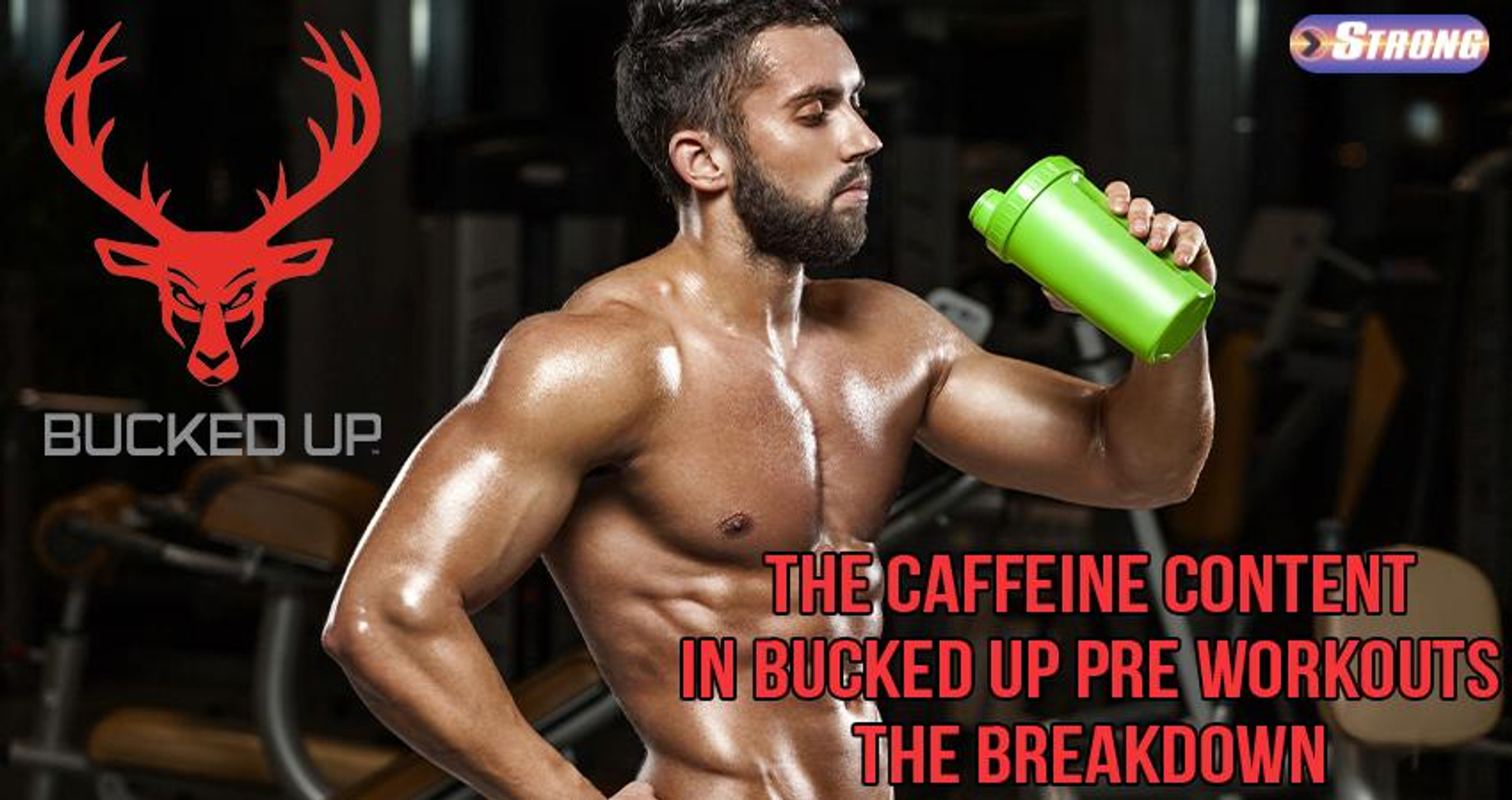 The Caffeine Content in Bucked Up Pre Workouts Strong Supplement Shop