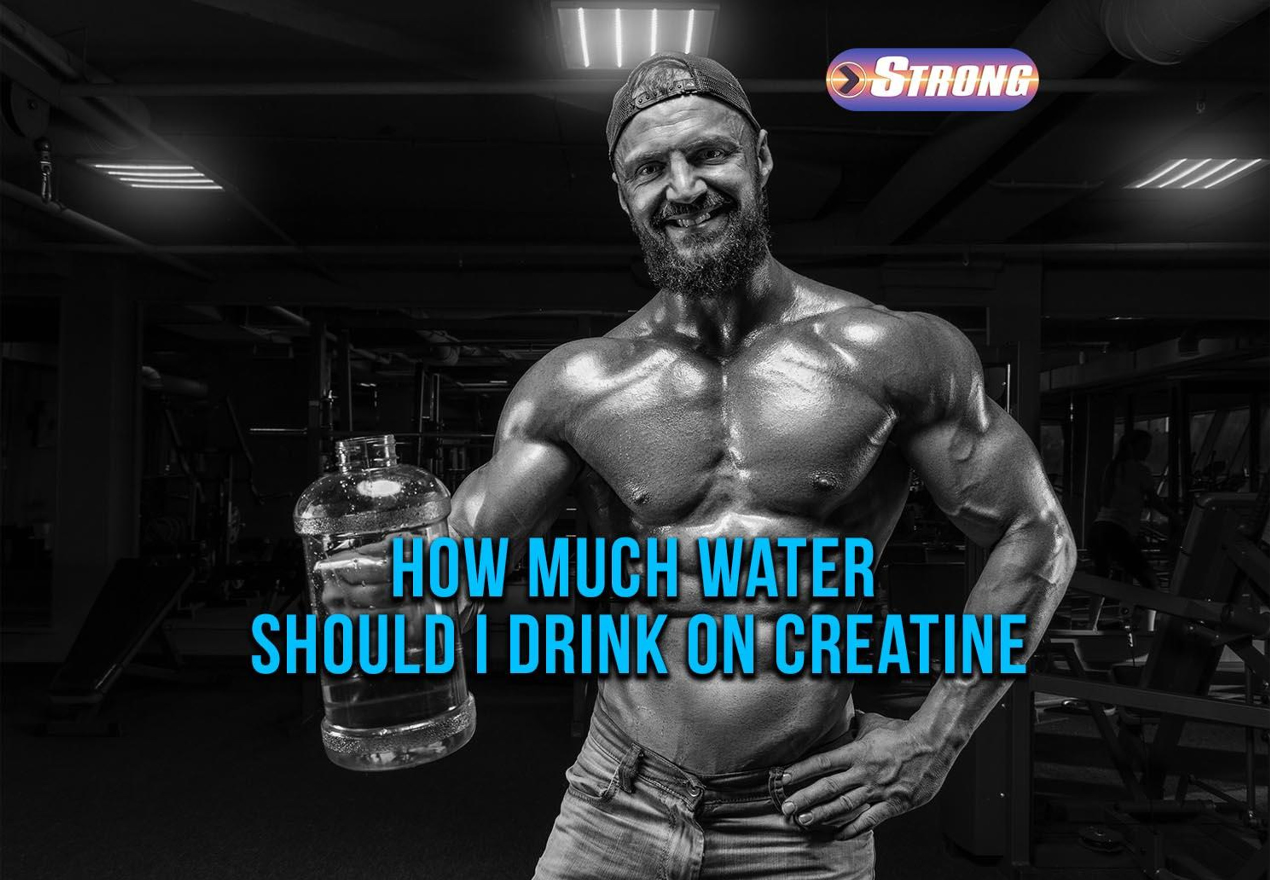 How Much Water Should I Drink on Creatine Muscle Hydration Strong