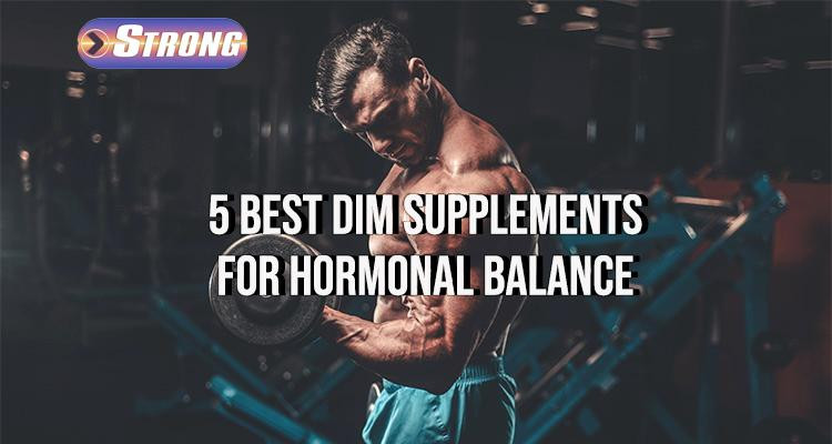 5 Best DIM Supplements for Hormonal Balance - Strong Supplement Shop