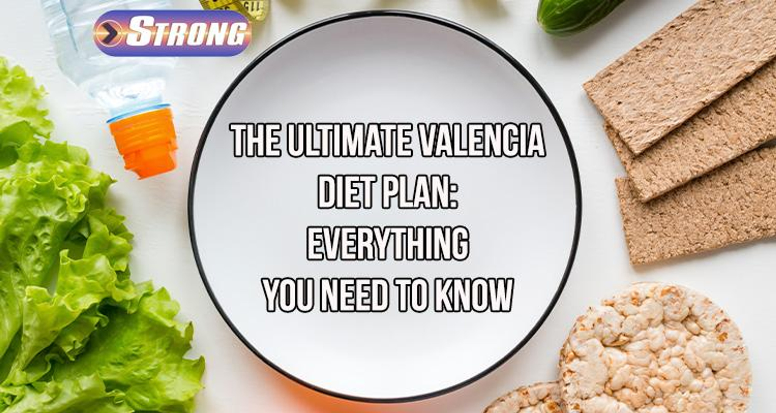 The Ultimate Valencia Diet Plan: Everything You Need to Know - Strong