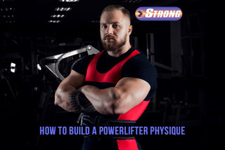 How to Build a Powerlifter Physique - Strong Supplement Shop