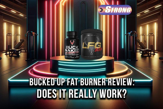 ​Bucked Up Fat Burner Review: Does It Really Work?