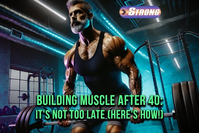​Building Muscle After 40: It's Not Too Late (Here's How!)