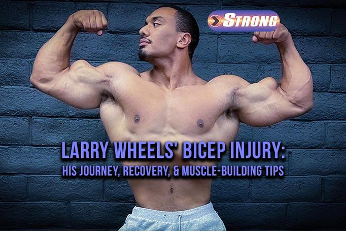 ​Larry Wheels' Bicep Injury: His Journey, Recovery, and Muscle-Building Tips
