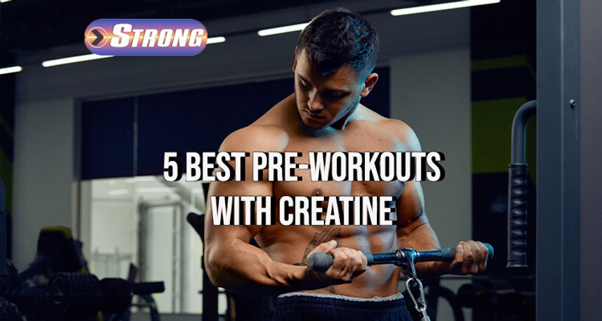 ​5 Best Pre-Workouts with Creatine in 2024