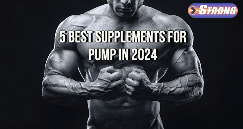 ​5 Best Supplements for Pump for Improved Workout in 2024