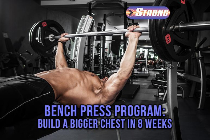 Bench Press Program: Build a Bigger Chest in 8 Weeks