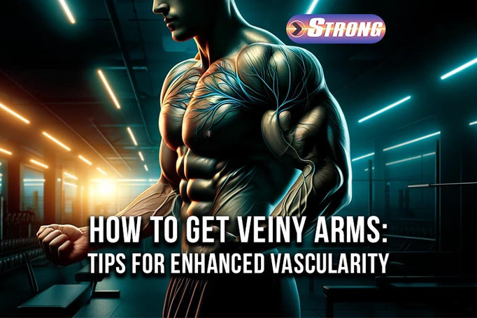 How To Get Veiny Arms: Tips for Enhanced Vascularity