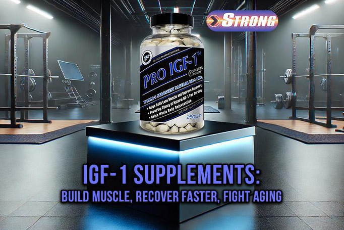IGF-1 Supplements: Build Muscle, Recover Faster, Fight Aging - Strong