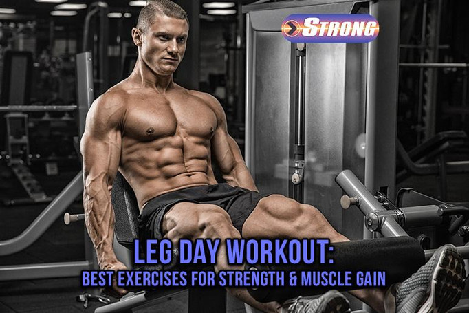 Leg Strength Training Program Leg Day Workout: Best Exercises for Strength and Muscle Gain - Strong ...
