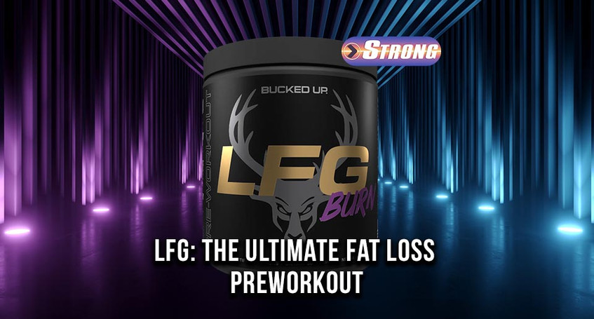 LFG Burn: The Ultimate Fat Loss Pre-Workout by Bucked Up