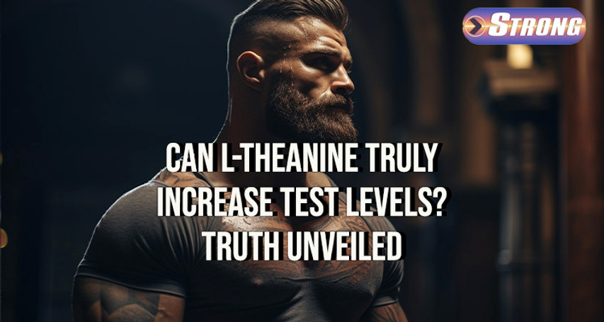 ​Can L-Theanine Truly Increase Testosterone Levels? Truth Unveiled